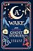 A Wake and Other Ghost Stories