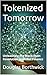 Tokenized Tomorrow by Douglas Borthwick