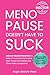 Menopause Doesn't Have to Suck: Science-Backed Solutions to Debunk Common Myths, Beat the Symptoms, Manage Perimenopause (and Beyond) with Humor! ... Guide to Strength, Wellness & Vitality)
