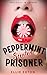 Peppermint Scented Prisoner