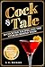 Cock and Tale: 50 Cocktail Recipes and the Stories Behind Them: Mixology Made Easy - Fast Cocktails, Fun Stories, and Stress-Free Entertaining