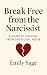 Break Free from the Narcissist by Emily Sage