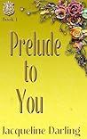 Prelude To You
