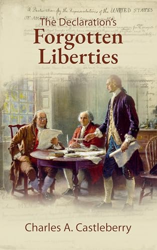 The Declaration’s Forgotten Liberties (Kindle Edition)