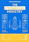 The Exponential Ministry: Re-imagining the Future of Government to Achieve 10X More with 10X Less