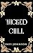 Wicked Chill: a Wicked Fairytale Retelling Romantasy (Wicked Evermore Book 3)