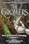 The Growers: Best of New Myths Anthology Volume V