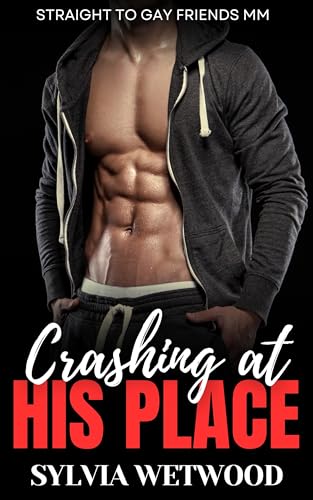 Crashing at His Place: Straight to Gay Friends MM (Kindle Edition)