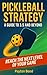 Pickleball Strategy - A Guide to 3.5 and Beyond by Payton Bond