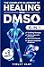 The Complete Blueprint of Healing With DMSO by Violet Klay