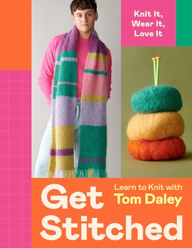 Get Stitched: Dive straight into the soothing joy of knitting for 2026 with these gold medal-worthy patterns by Tom Daley – perfect for your wardrobe, home and as gifts! (Kindle Edition)