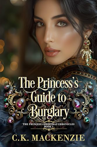 The Princess’s Guide to Burglary: A Fake Courtship Regency Romance (Princess Christmas Chronicles Book 1)