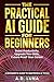 The Practical AI Guide for ...