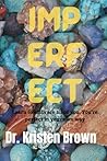 Imperfect: Learn to embrace all of you. You are perfect in your own way