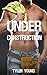Under Construction: A gay e...