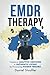 EMDR Therapy: Transform Ada...