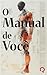 O Manual de Você: Um Guia d...