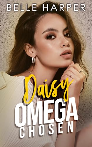Daisy: A Standalone Omegaverse Romance (Omega Chosen)