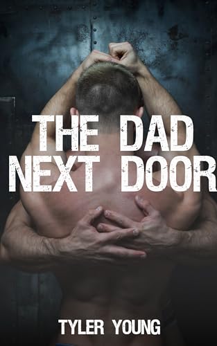 The Dad Next Door: An MM erotic romance (Quick & Dirty)