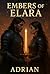 Embers of Elara : A Tale of...