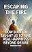 Escaping the Fire: How Buddha Taught Us to Find Real Happiness Beyond Desire: From Craving to Freedom: Awakening the Forgotten Part of Your Mind