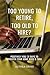 Too Young to Retire, Too Old To Hire? by Althea Cross
