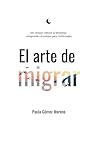 El arte de migrar: Del choque cultural al bienestar: comprender el camino para vivirlo mejor (Spanish Edition)