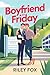Boyfriend by Friday: An M/M Romantic Comedy Featuring Fake Dating, Forced Proximity, and Very Questionable Boundaries
