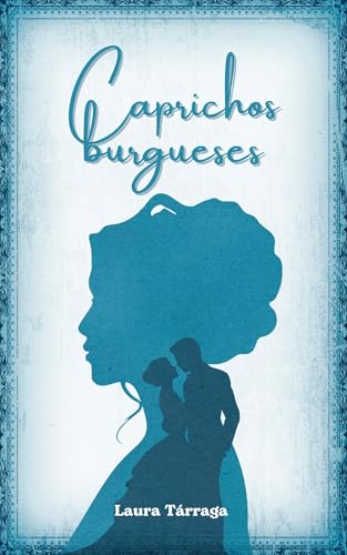 Caprichos burgueses (Los burgueses, #1)