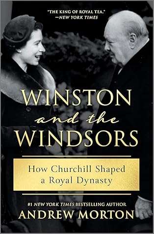 Winston and the Windsors: How Churchill Shaped a Royal Dynasty