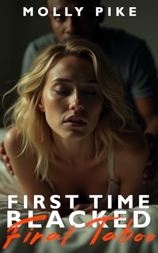 First Time Blacked—Final Taboo: A White Divorcee's First Big Black Anal Experience – Interracial Domination & Public Humiliation Erotica - A Continuation of Lake Party (Kindle Edition)