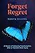 Forget Regret: A Memoir of ...