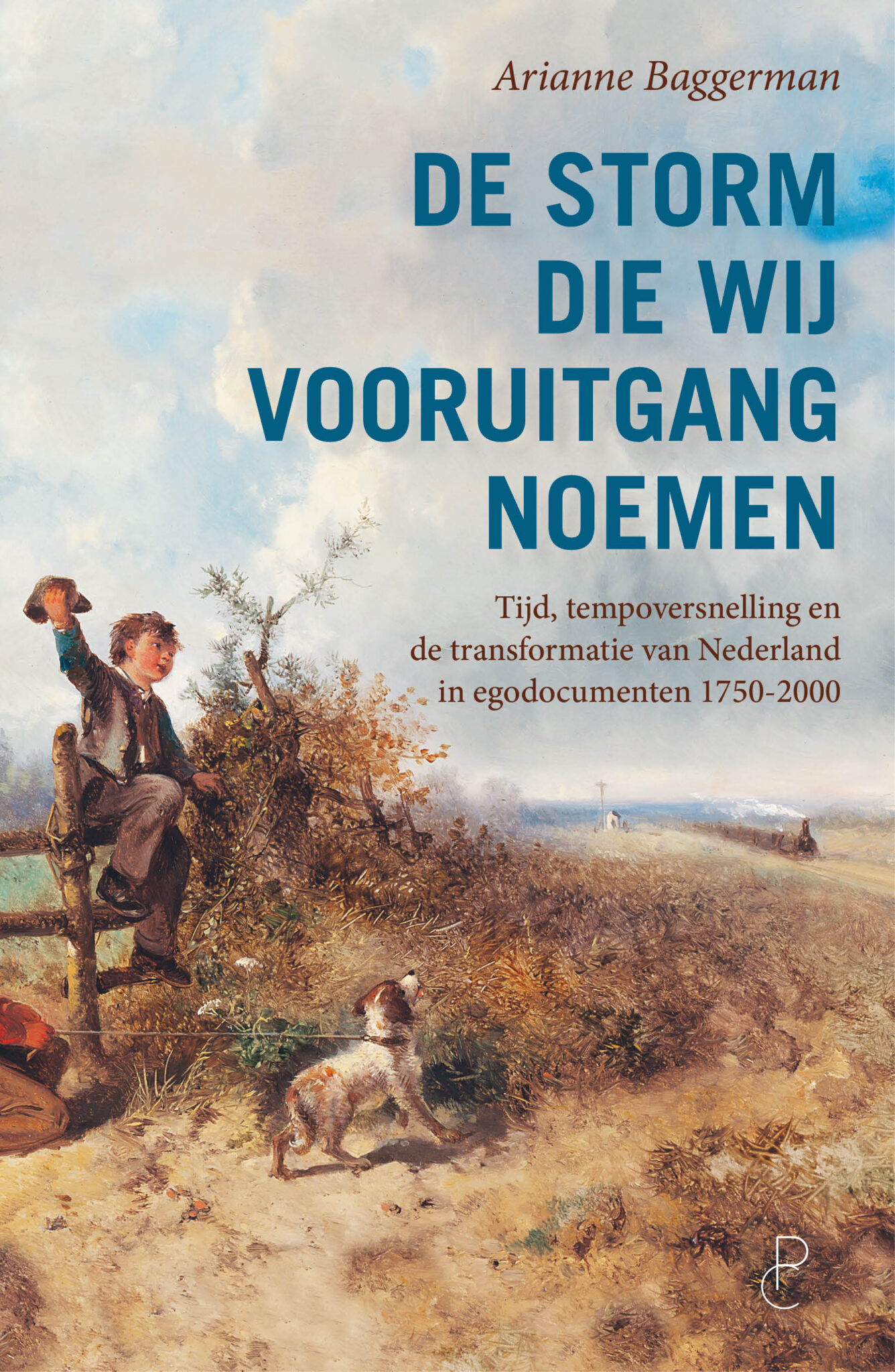 De storm die wij vooruitgang noemen: tijd, tempoversnelling en de transformatie van Nederland in egodocumenten 1750-2000 (Hardcover)