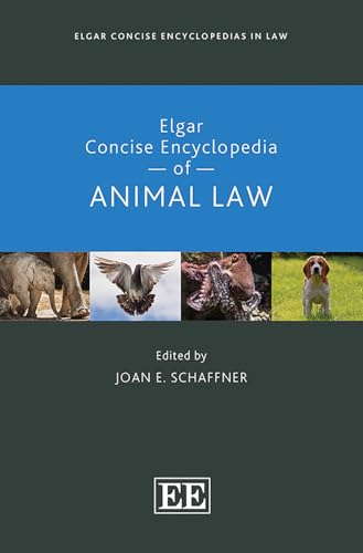 Elgar Concise Encyclopedia of Animal Law (Elgar Concise Encyclopedias in Law)