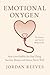 EMOTIONAL OXYGEN: How Love ...