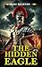 The hidden Eagle: A Novel o...