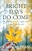 Bright Days Do Come by Karin McLean