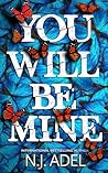 Book cover for You Will Be Mine: A Dark Stalker Romance Thriller (The Storyteller's Bodyguard, #1)