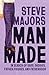 Man Made by Steve Majors Man Made by Steve Majors