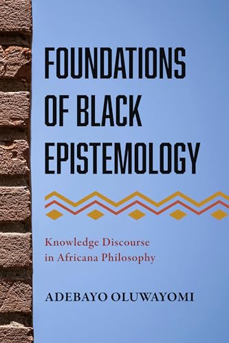 Foundations of Black Epistemology: Knowledge Discourse in Africana Philosophy (Paperback)