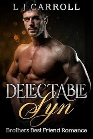 Delectable Syn: A Seriously Spicy, Forbidden, Age-Gap Romance: Book 1 (The Syn Series)