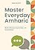 Master Everyday Amharic: Wo...