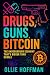 Drugs, Guns, Bitcoin: The Underground Economy That’s Bigger Than Google (2025) - Unveiling Shadow Markets: Dark Web Networks & Crypto Transactions Fueling ... Crime (Book Series by Ollie Hoffman 1)