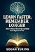 Learn Faster, Remember Long...