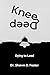 Knee Deep: Dying to Lead
