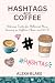 Hashtags and Coffee: Hilari...