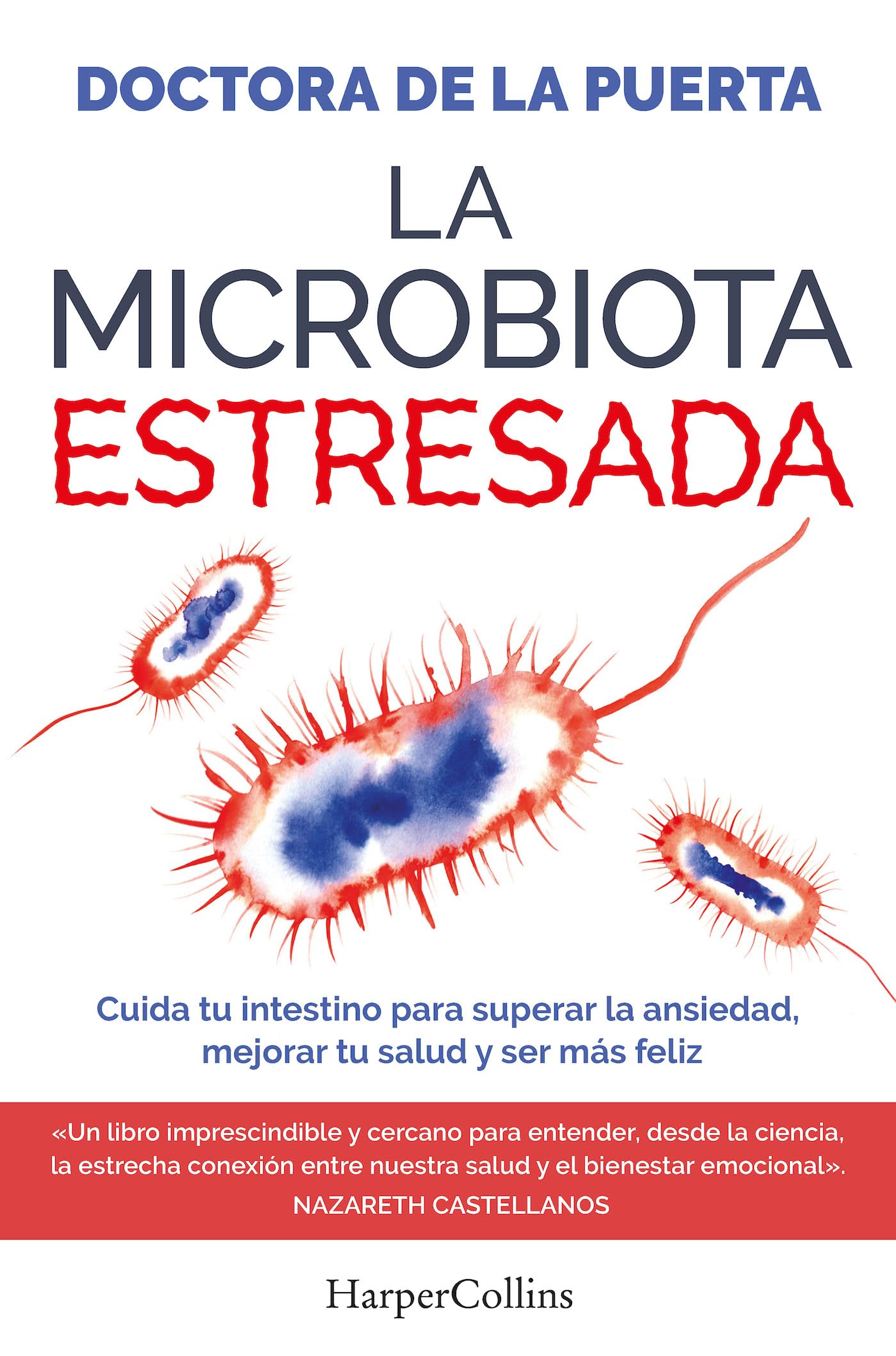 La microbiota estresada: Cuida tu intestino para superar la ansiedad, mejorar tu salud y ser más feliz