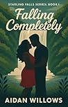 Falling Completely (Starling Falls Series: Book 1) Falling Completely (Starling Falls Series: Book 1)