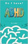Do I Have ADHD?: This is Your Guide to Getting Help