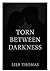 TORN BETWEEN DARKNESS